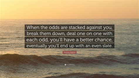 When The Odds Are Stacked Against You — The .